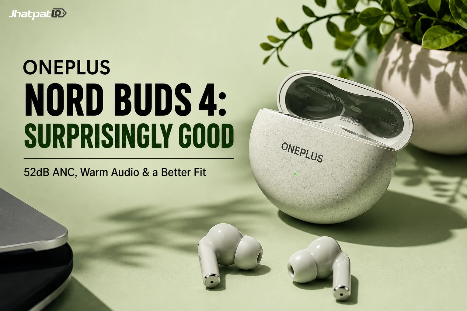  OnePlus Nord Buds 4 Review: Warm Sound, 52dB ANC, and a Better Fit Than the Specs Suggest
