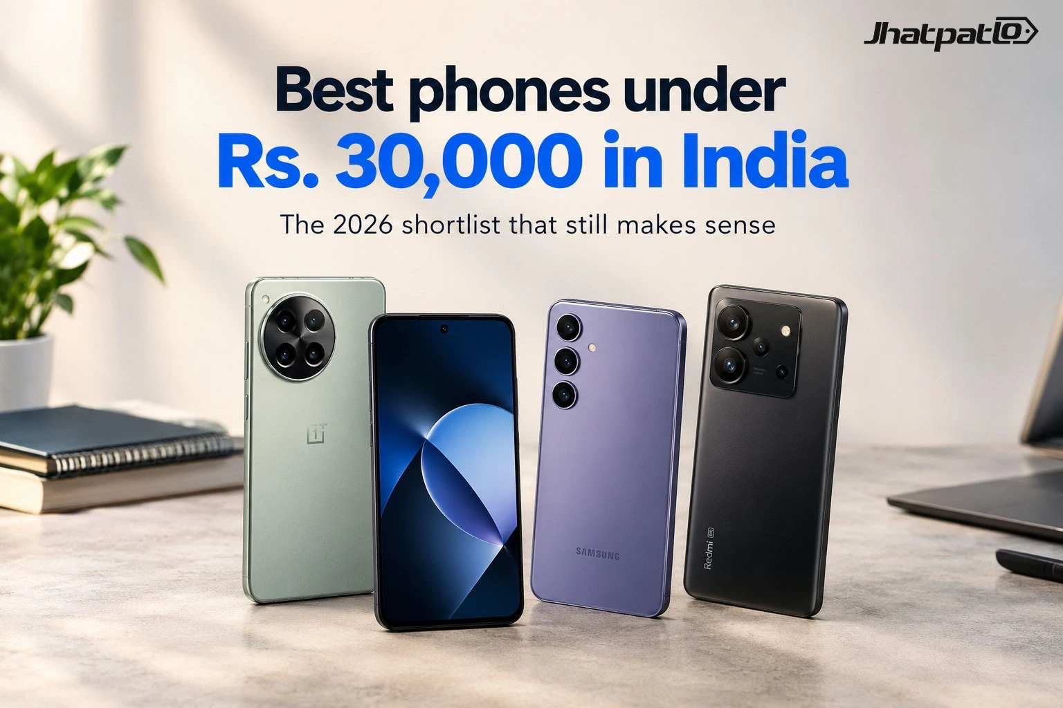 Best phones under Rs. 30,000 in India the 2026 shortlist that still makes sense