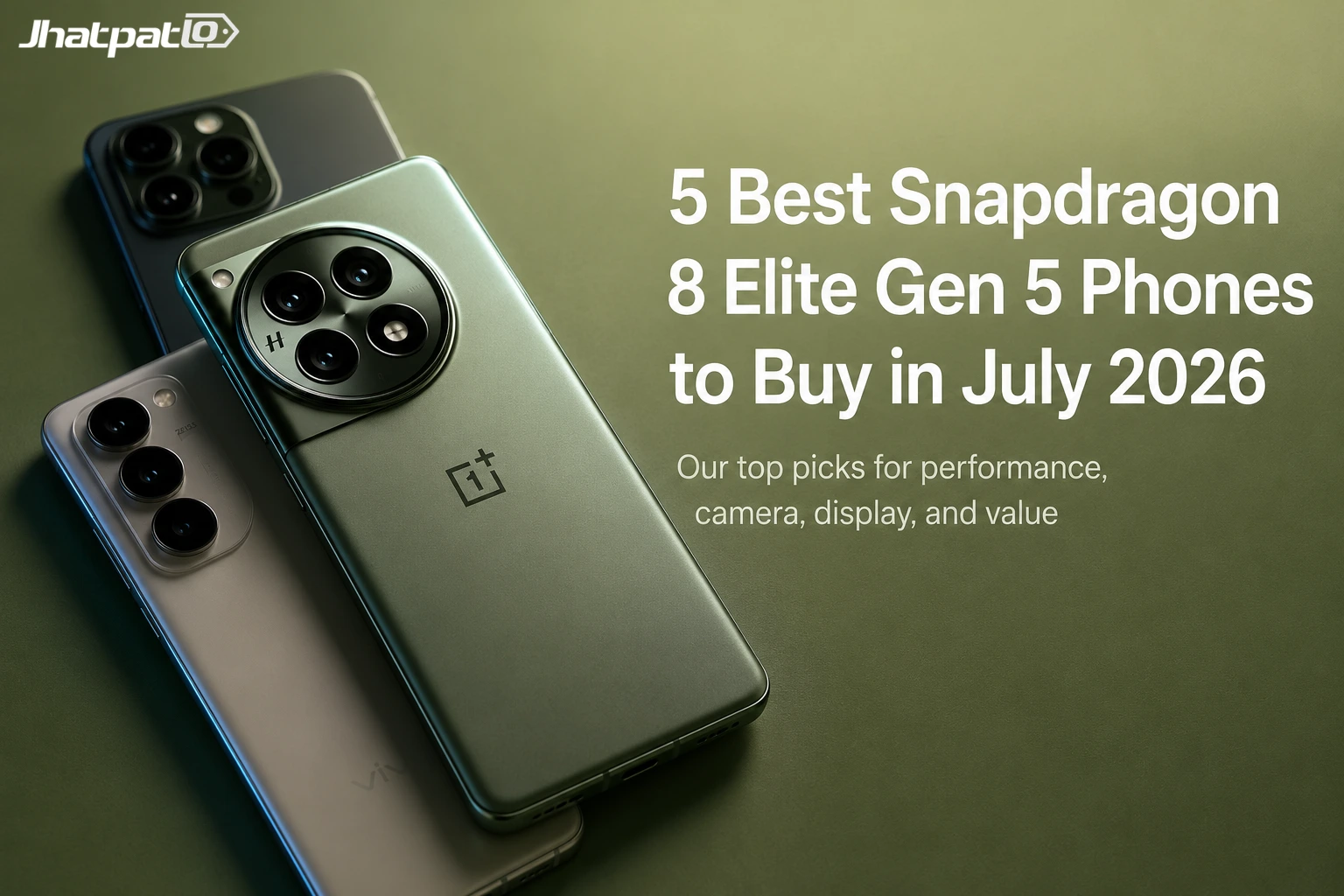  5 Best Snapdragon 8 Elite Gen 5 Phones to Buy in July 2026