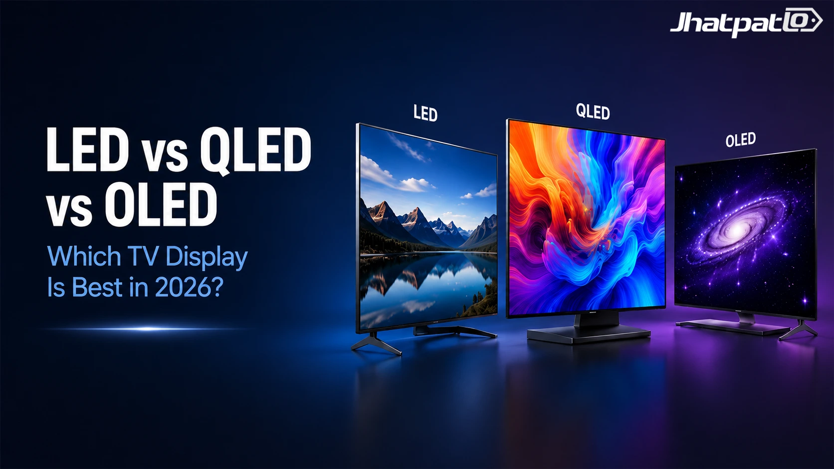 LED vs QLED vs OLED: Which TV Display Is Best in 2026?