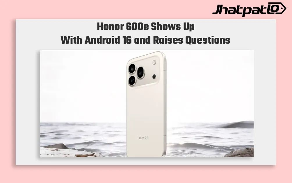 Alleged Honor 600e Appears on Geekbench With Android 16 and 8GB RAM