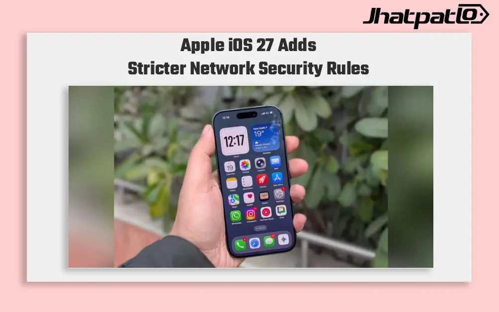Apple iOS 27 Adds Stricter Network Security Rules for Devices
