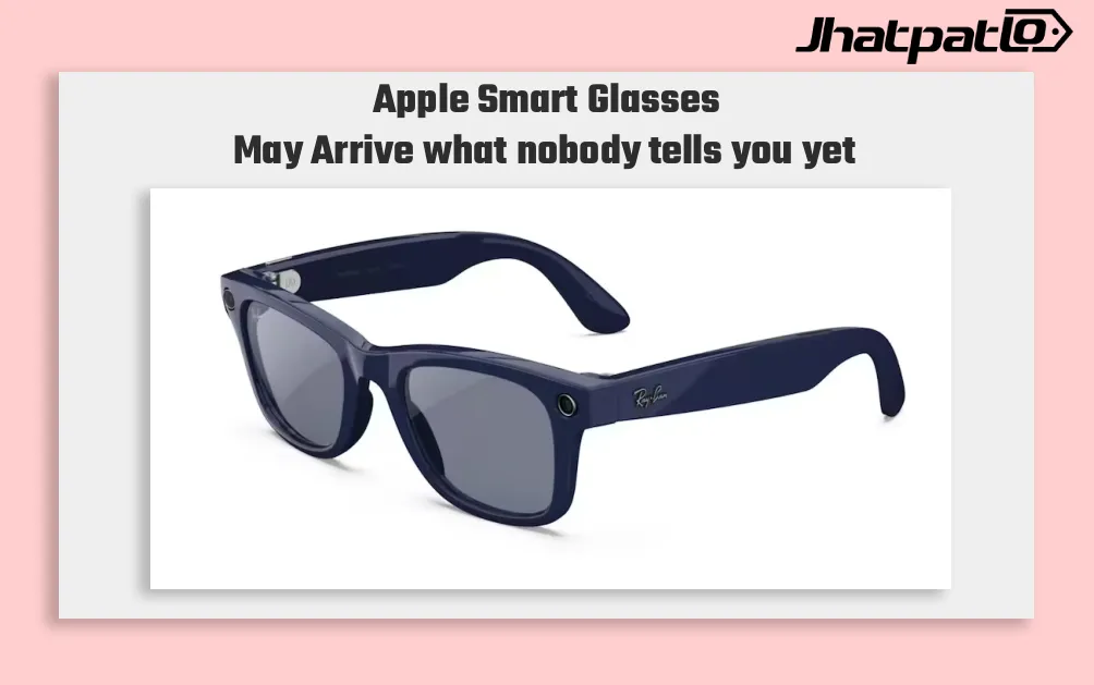 Apple Smart Glasses May Arrive by Late 2026 With Four Designs Under Test