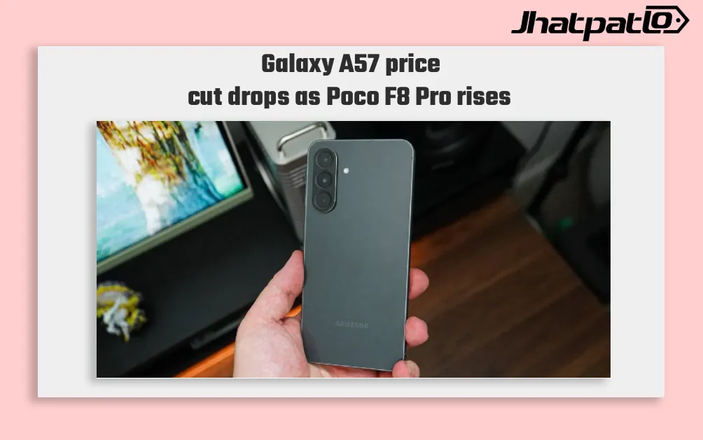 Galaxy A57 Gets First Big Price Cut As Poco F8 Pro And Ultra Go On Sale