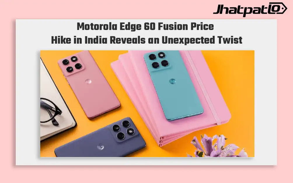  Motorola Edge 60 Fusion Moto G57 Power and G35 Prices Rise in India