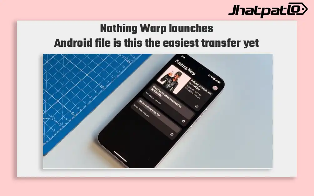 Nothing Warp Launches File Sharing Between Android Phones and Mac Devices