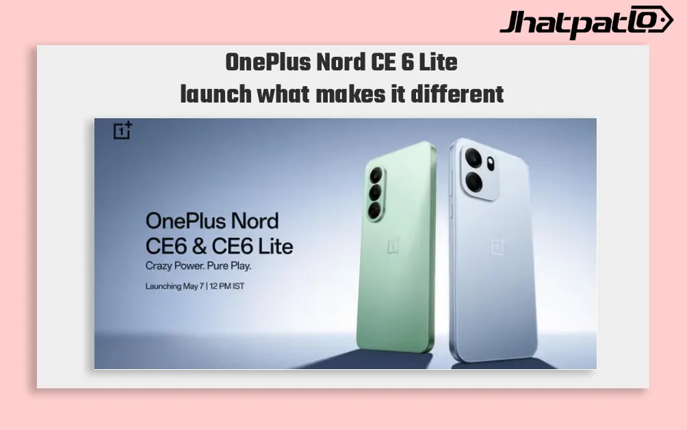  OnePlus Nord CE 6 and CE 6 Lite Set for India Launch on May 7