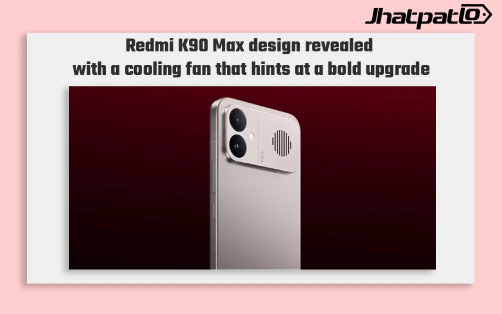 Redmi K90 Max design revealed with a cooling fan that hints at a bold upgrade