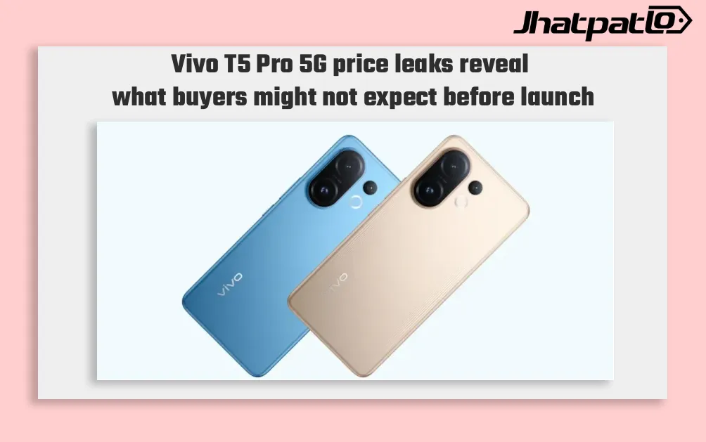 Vivo T5 Pro 5G India price leaks hint at a surprise ahead of the April 15 launch