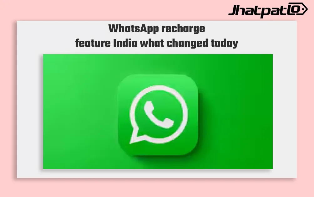 WhatsApp Adds Prepaid Mobile Recharge Feature in India in Phased Rollout