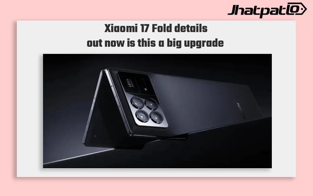 Xiaomi 17 Fold Spotted With XRING O3 Chip Ahead of July 2026 Launch