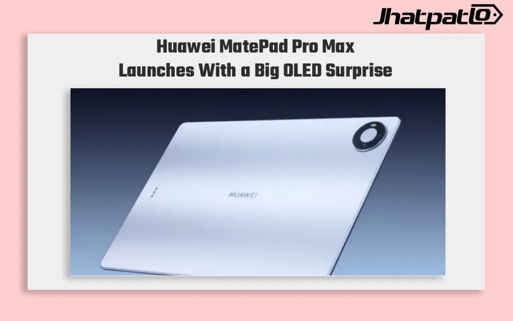 Huawei MatePad Pro Max Goes Global With 4.7mm Design and OLED Display
