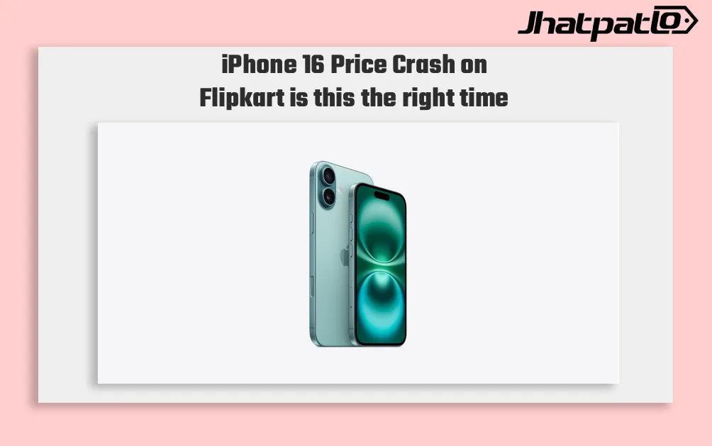 iPhone 16 Price Crash on Flipkart Puts iPhone 17 Gap in Focus