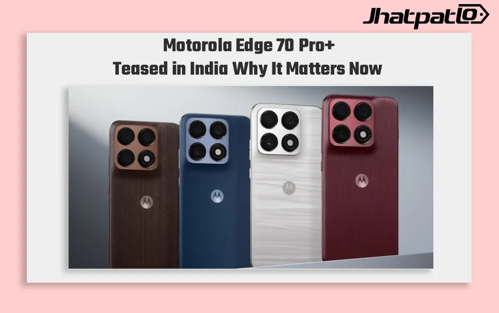  Motorola Edge 70 Pro+ Teased in India With Triple Camera and Textured Finishes