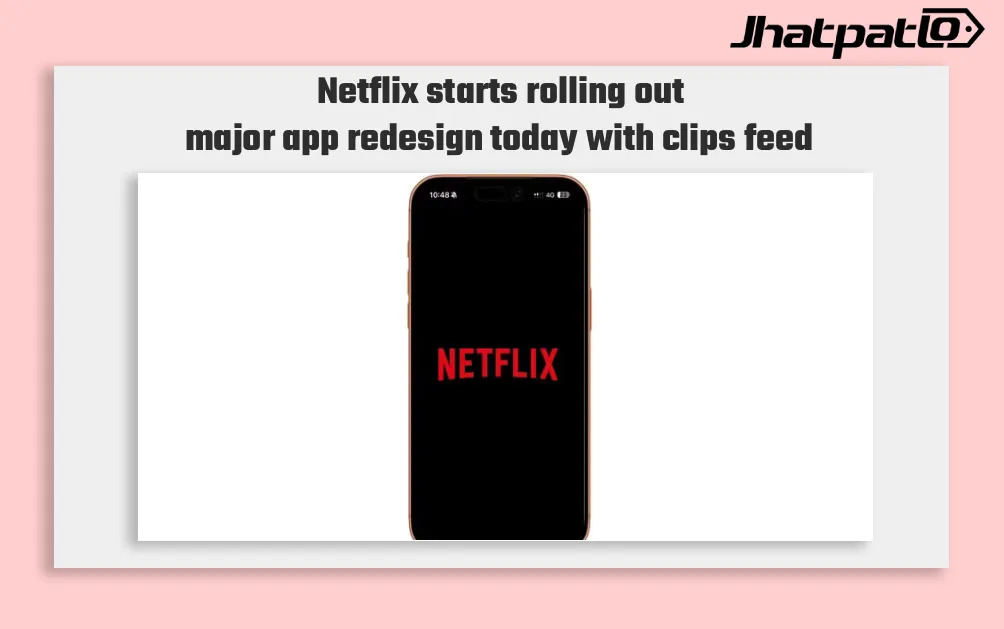 Netflix Mobile App Adds Clips Feed in Major Design Overhaul