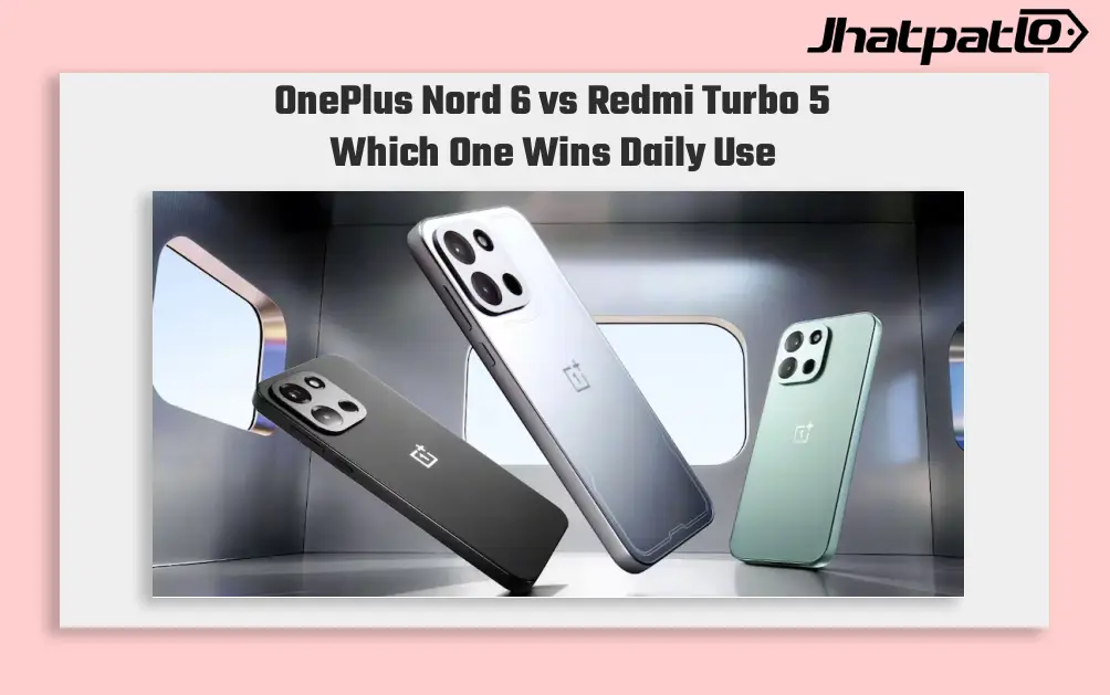 OnePlus Nord 6 vs Redmi Turbo 5: The spec war that actually matters in daily use
