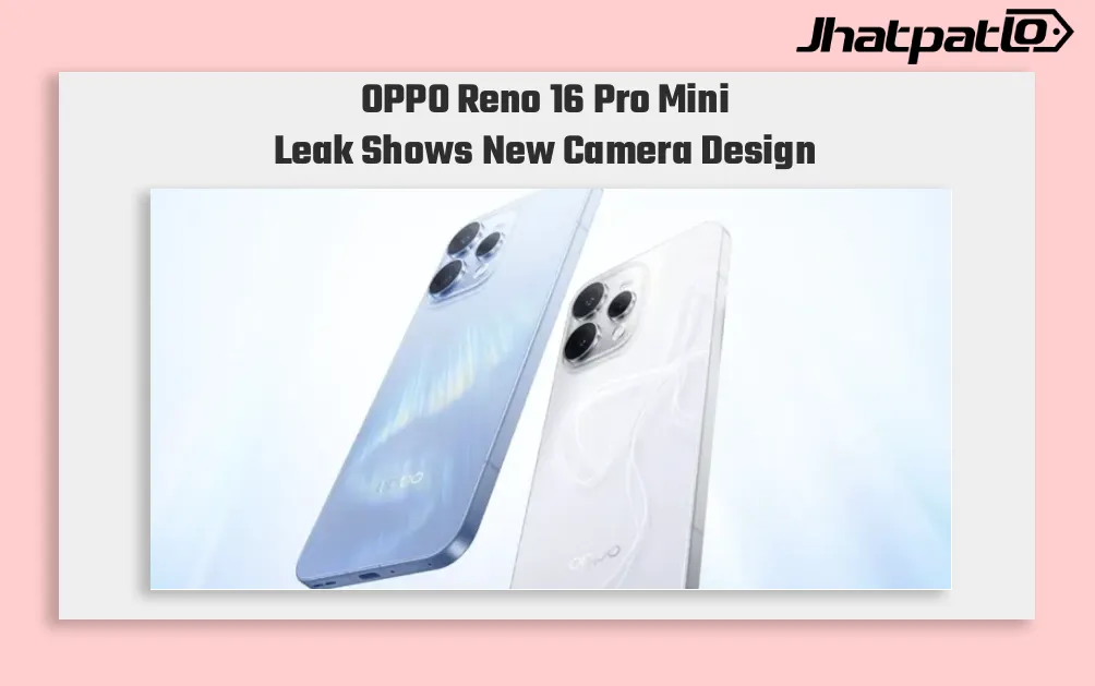 OPPO Reno 16 Pro Mini Leak Points to New Camera Design and Plus Key