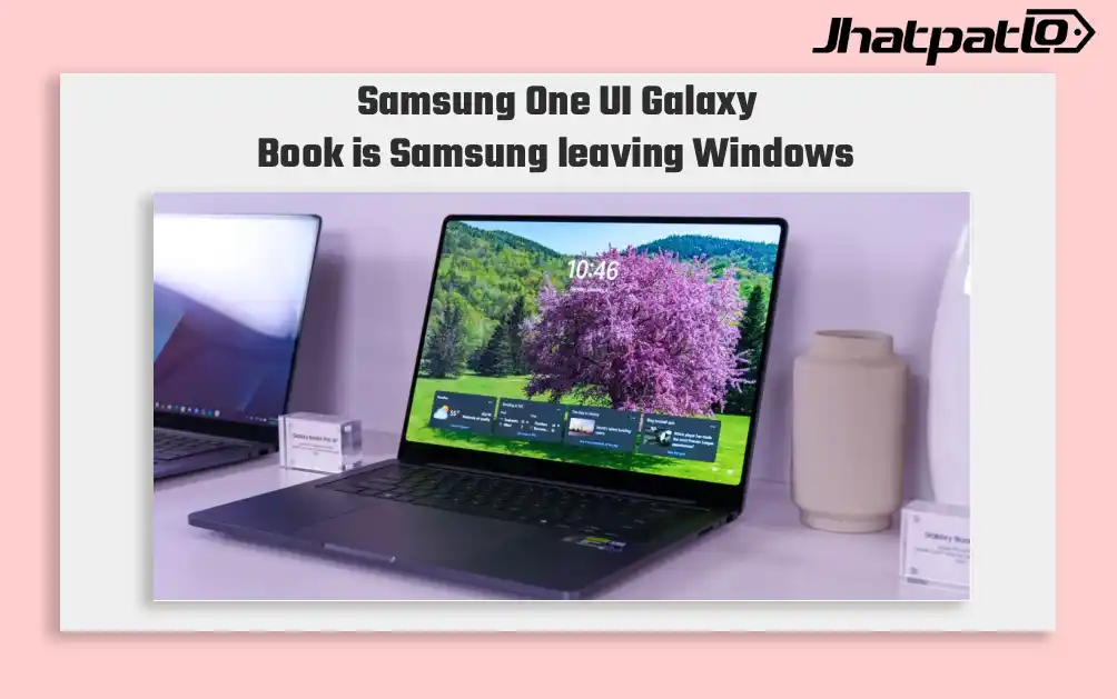 Samsung Brings One UI To Galaxy Book Laptops In New Android 17 Rumor
