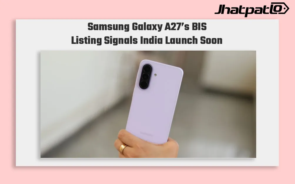 Samsung Galaxy A27 Clears BIS and Moves Closer to India Launch
