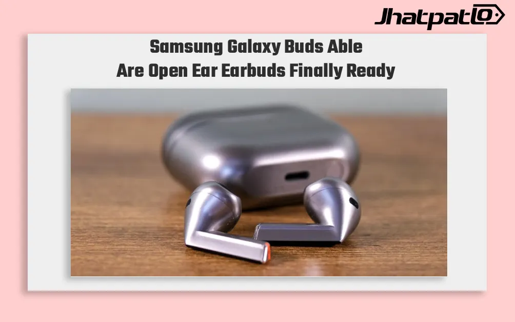 Samsung Galaxy Buds Able Could Bring Open Ear Audio Into the Mainstream