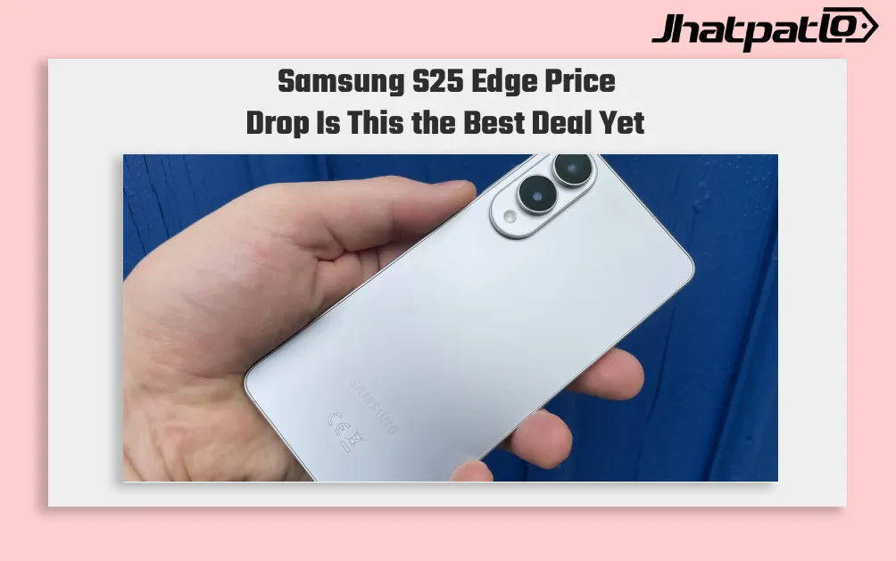 Samsung S25 Edge Drops to Rs 69,999 as Flagship Gaps Narrow