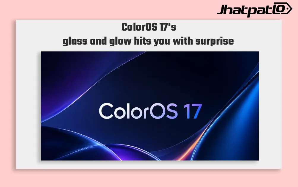 ColorOS 17 Could Feature More Glass and Light Effects