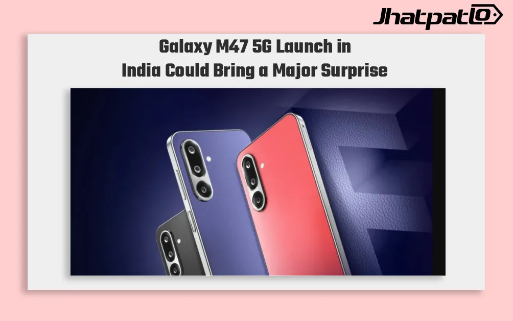 Galaxy M47 5G launch in India with Snapdragon 6 Gen 3 and Crimson design