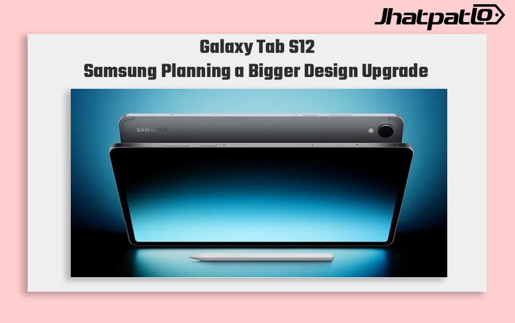Galaxy Tab S12 Ultra punch-hole leak hints at slimmer bezels