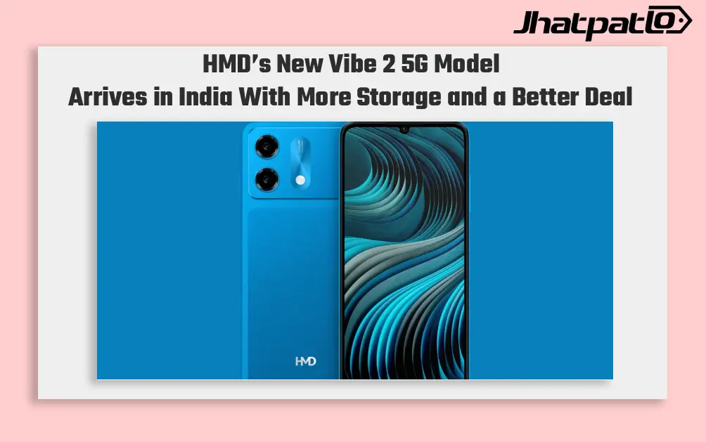 HMD Vibe 2 5G 6 128GB Variant Arrives in India with Launch Discount