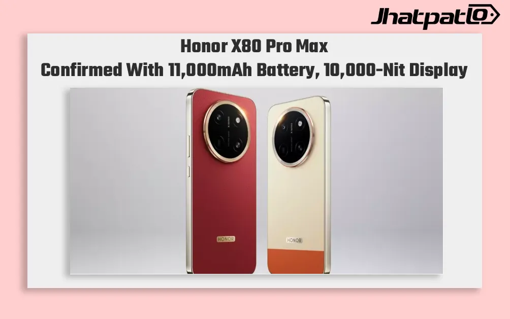 Honor X80 Pro Max Gets Claimed 10,000 Nits Display and Huge Battery