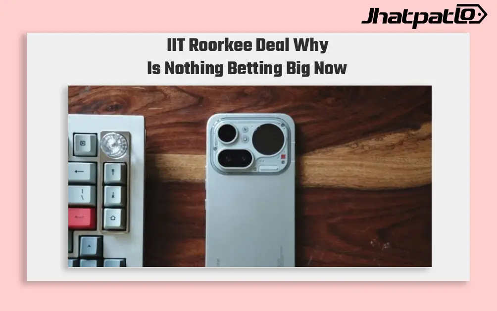 Nothing Partners IIT Roorkee and IISc to Back Deep-Tech
