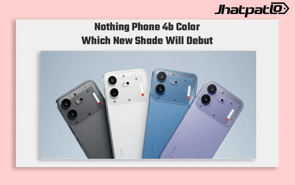 Nothing Phone 4b color leaks suggest four launch finishes
