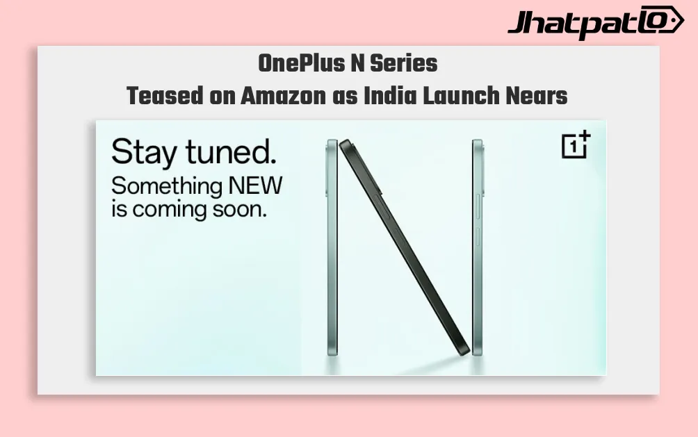 OnePlus N Series Teased on Amazon Ahead of India Launch