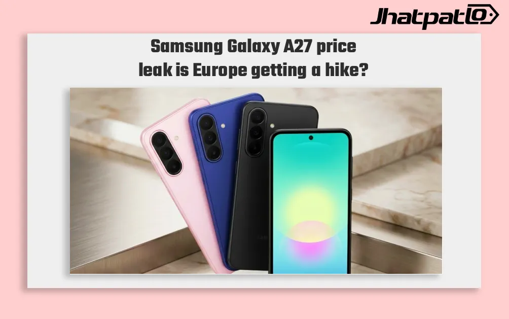  Samsung Galaxy A27 Price Leak Points to Higher Europe Pricing