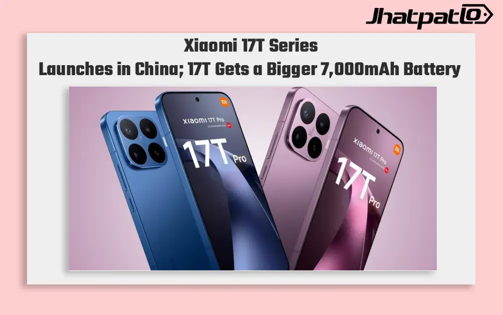 Xiaomi 17T China Launch Adds Bigger Battery and New RAM Option