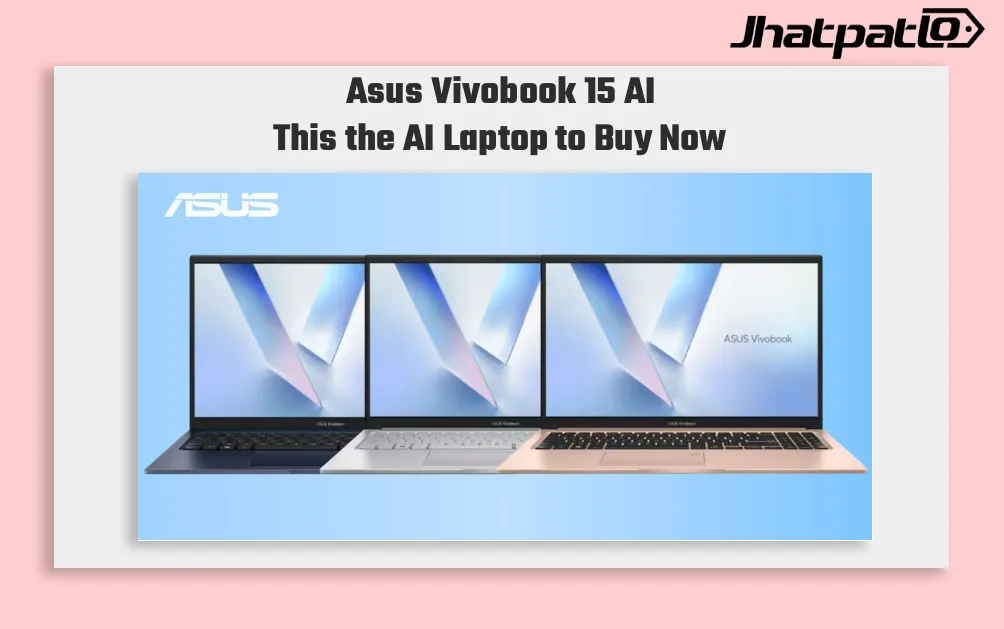 Asus Vivobook 15 AI features arrive in India with Core 7 and 17 TOPS NPU