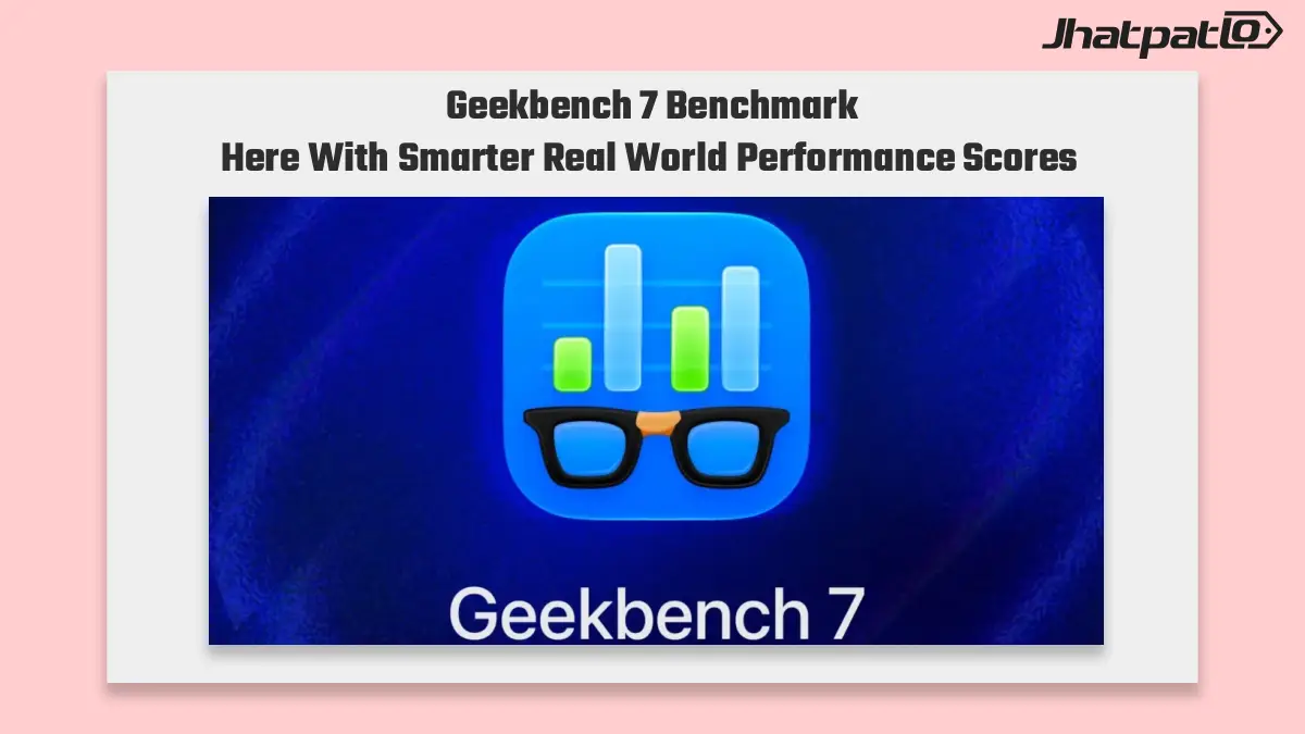 Geekbench 7 benchmark tests bring real world CPU and GPU changes
