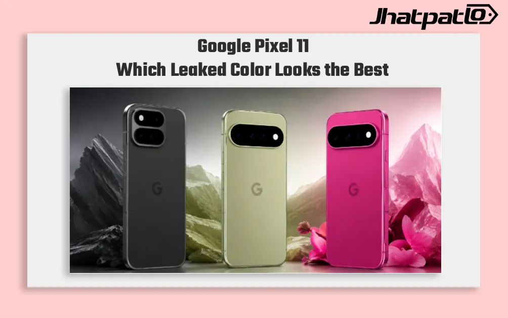  Google Pixel 11 colors leaked ahead of August launch