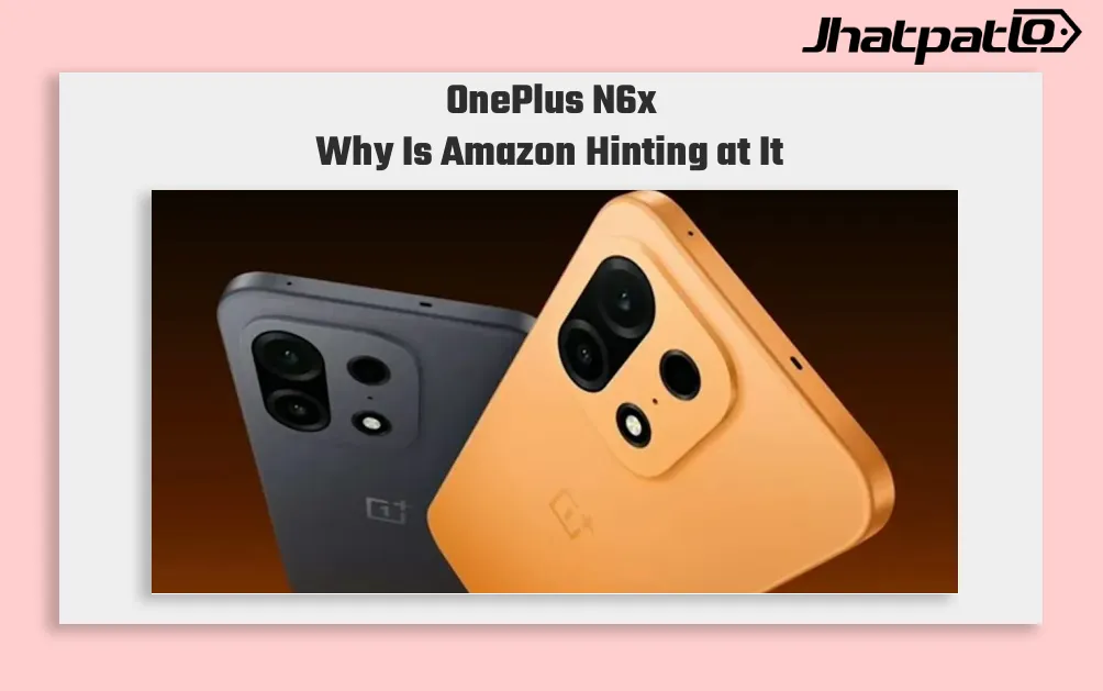  OnePlus N6x India Launch Teased After N6 Sale in Amazon Listing