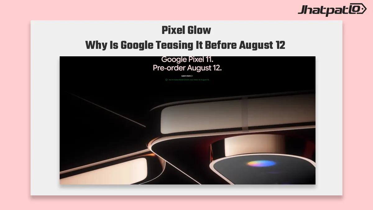  Pixel Glow feature on Pixel 11 Pro teased ahead of August 12 launch