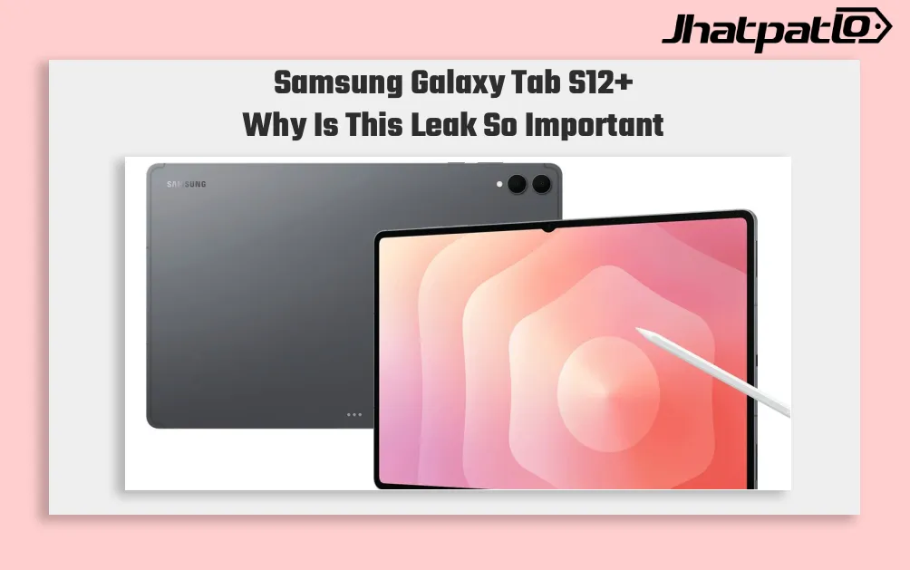  Samsung Galaxy Tab S12+ Live Image Leak Shows Front Design