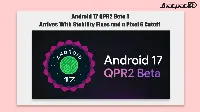 Android 17 QPR2 Beta 1 brings Pixel fixes as Pixel 6 support ends
