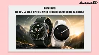 Samsung Galaxy Watch Ultra 2 pricing leak and Galaxy Watch9 specs in full