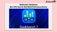 Geekbench 7 benchmark tests bring real world CPU and GPU changes