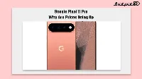 Google Pixel 11 Pro XL leak points to higher prices and smaller batteries