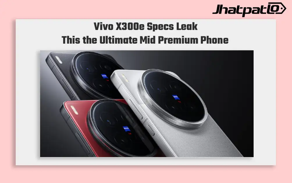 Vivo X300e full specifications leak points to Snapdragon 8 Gen 5 and big battery