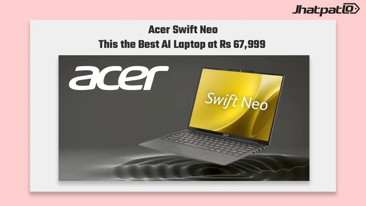 Acer Swift Neo AI laptop launches in India at Rs 67,999