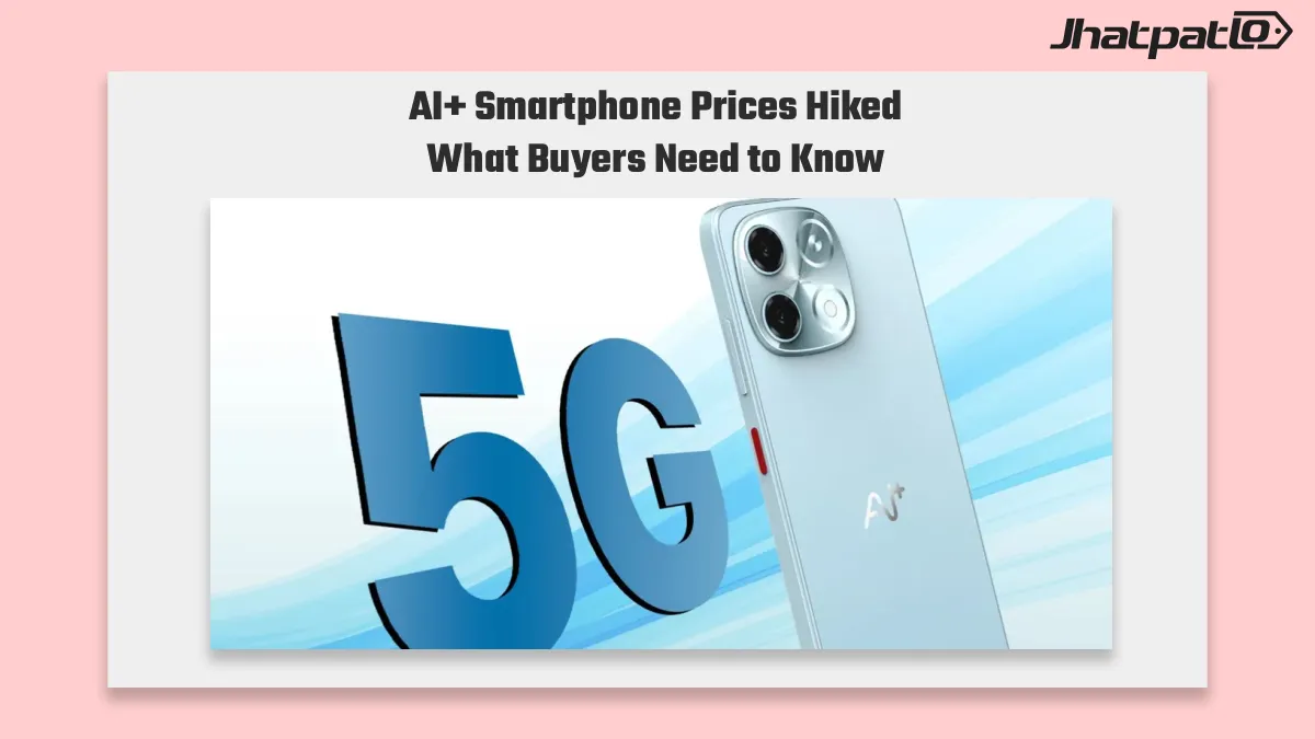 Ai+ smartphone price hike pushes Nova 2 Pro and Ultra up by Rs 2,000