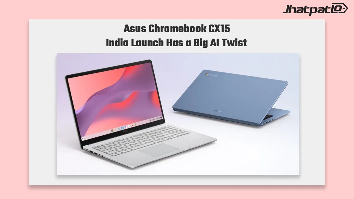 Asus Chromebook CX15 launched in India with Google AI Pro and Intel N50