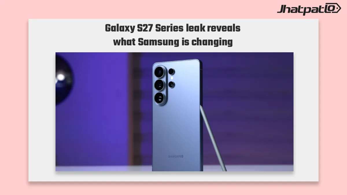 Galaxy S27 Series Leak Shows How Samsung Will Split Its Four Models